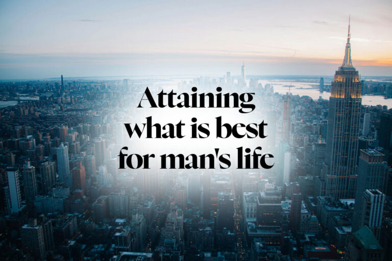 Attaining what is best <br> for man’s Ɩife