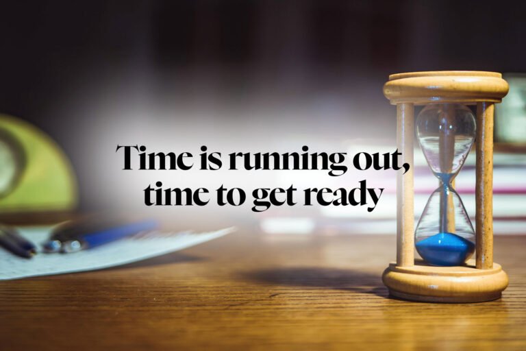 Time is running out, time to get ready